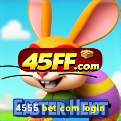 4555 bet com login